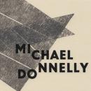 Michael Donnelly : Why So Mute, Fond Lover? [CD]