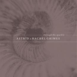 Astrid & Rachel Grimes : Through The Sparkle [LP]