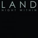 L A N D  : Night Within [CD]