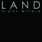 L A N D  : Night Within [CD]