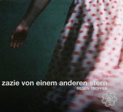 Zazie Von Einem Anderen Stern : Regen:Tropfen [CD]