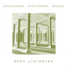 Pauline Oliveros / Stuart Dempster / Panaiotis : Deep Listening [CD]