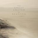 Scanner : The Great Crater [CD]