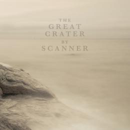 Scanner : The Great Crater [CD]