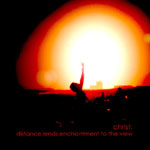 Christ. : Distance Lends Enchantment To The View [CD]