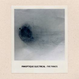 Panoptique Electrical : Five Pianos [CD-R]