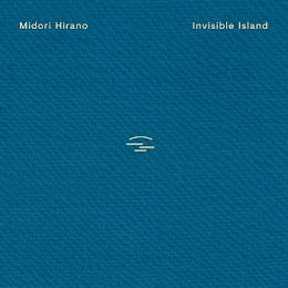 Midori Hirano : Invisible Island [CD]