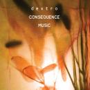 Dextro : Consequence Music [CD]