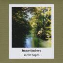 brave timbers : Secret Hopes [CD-R]