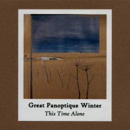 Great Panoptique Winter : This Time Alone [CD-R]