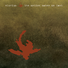Eluvium : The Motion Makes Me Last [CDEP]