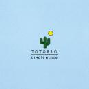 Totorro : Come To Mexico [CD]