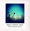 Absent Without Leave : Faded Photographs Remixes[2xCD-R]