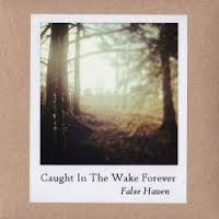 Caught In The Wake Forever : False Haven [CD-R]