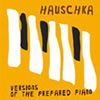 Hauschka : Versions Of The Prepared Piano [CD]